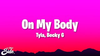 Tyla  - On My Body (Lyrics) ft. Becky G