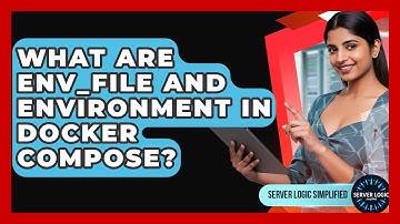 What Are Env_file And Environment In Docker Compose? - Server Logic Simplified