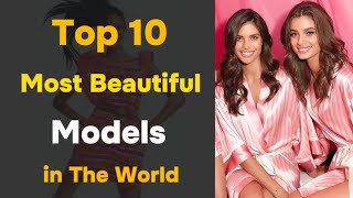 Top 10 Most Beautiful Models in The World | With Real Height and Age