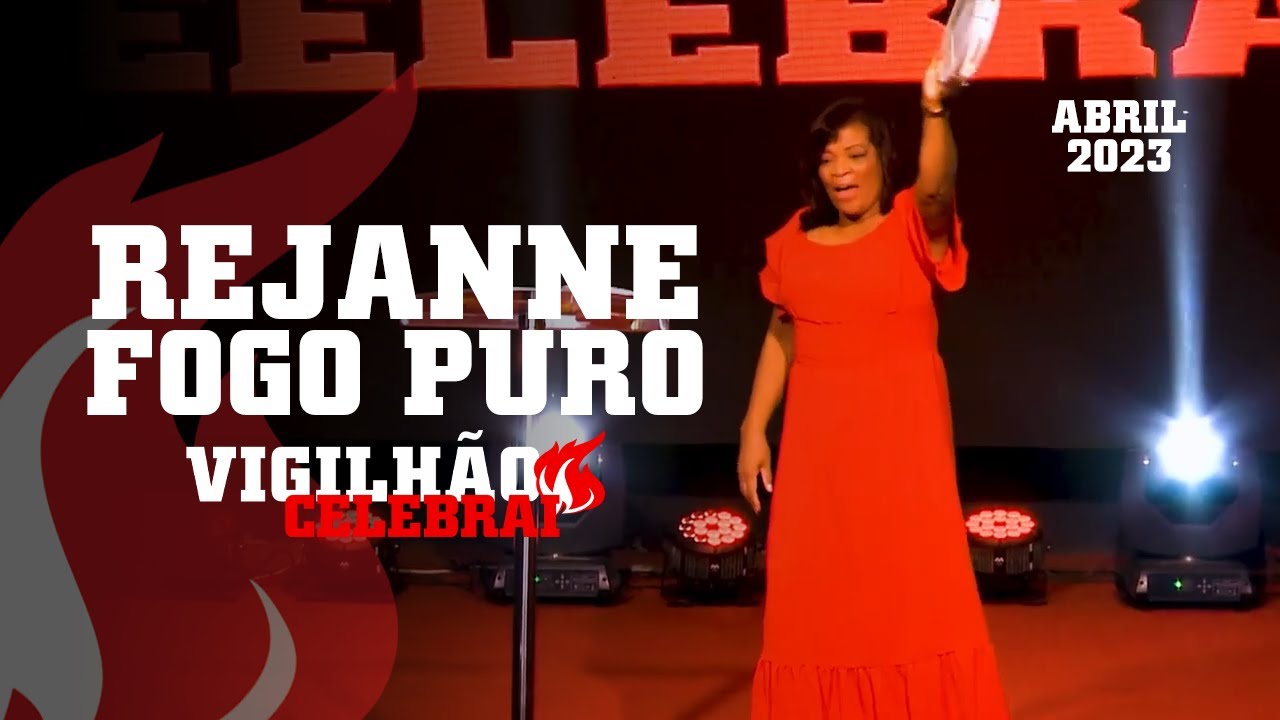 LOUVOR COM REJANNE FOGO PURO VIGILHÃO CELEBRAI ADVIGA YouTube