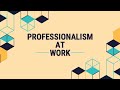 Professionalism in the workplace