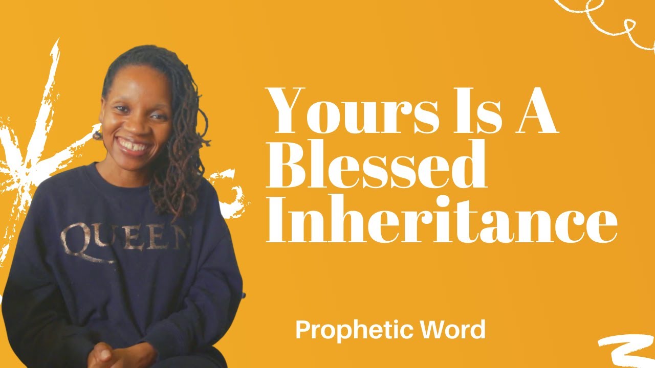 Prophetic Word - Yours Is A Blessed Inheritance - Dream Interpretation - Aug. 5th, 2021