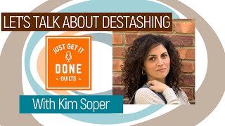 LET'S TALK ABOUT DESTASHING - Karen's Quilts Circle with Kim Soper