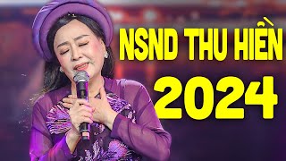 Thu Hiền - Qua Ngõ Nhà Em và Những Ca Khúc Trữ Tình Hay Nhất của NSND Thu Hiền 2024