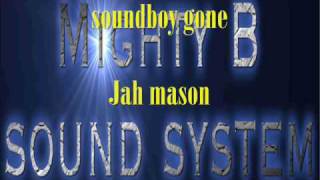 soundboy gone Jah mason