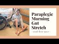 Paraplegic Morning Gut Stretch