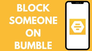 How to Block Someone On Bumble (2023) | Block & Report in Bumble