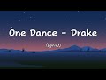 Drake - One Dance (lyrics)