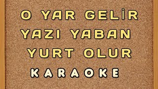 O Yar Gelir Yazı Da Yaban Gül Olur Karaoke Enstrümantal Fon Müziği Enstrümantal