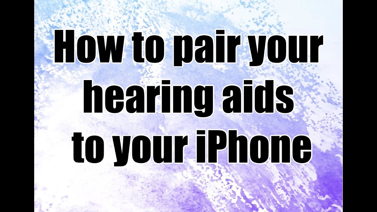 How to connect Phonak Hearing Aids to an iPhone YouTube