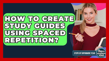 How To Create Study Guides Using Spaced Repetition? - Steps to Sophomore Year