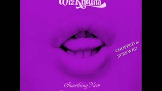 Wiz Khalifa Ft. Ty Dolla $ign- Something New (Chopped & Screwed)