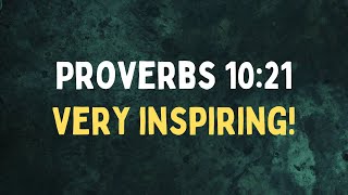 Proverbs 10:21 Is More Meaningful than You Think!