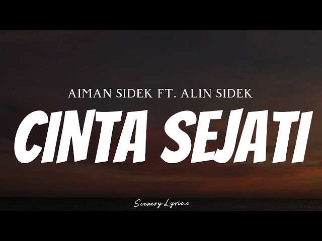 AIMAN SIDEK FT. ALIN SIDEK - Cinta Sejati ( Lyrics ) class=