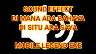 SOUND EFFECT DIMANA ADA BAHAYA DISITU ADA SAYA - MOBILE LEGEND EXE