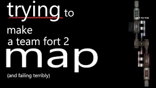 trying to make a tf2 map
