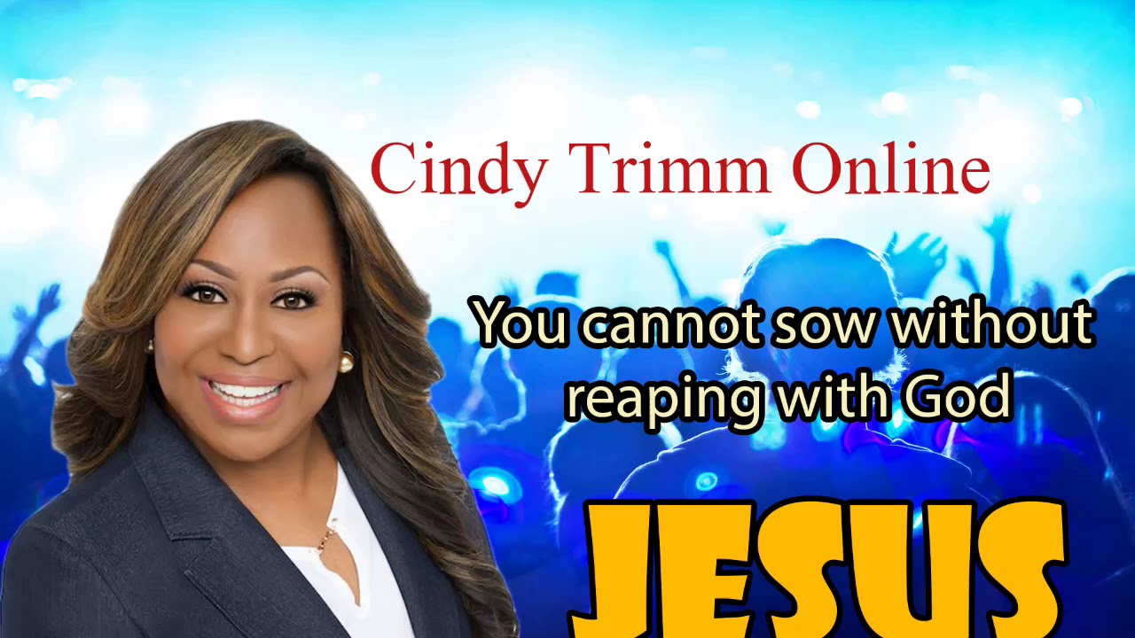 Cindy Trimm - You cannot sow without reaping with God