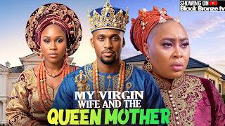 MY VIRGIN WIFE & THE QUEEN MOTHER-CHIOMA NWOSU/MICHAEL DAPPA/EKAMA ETIM INYANG-2026 NOLLYWOOD MOVIES