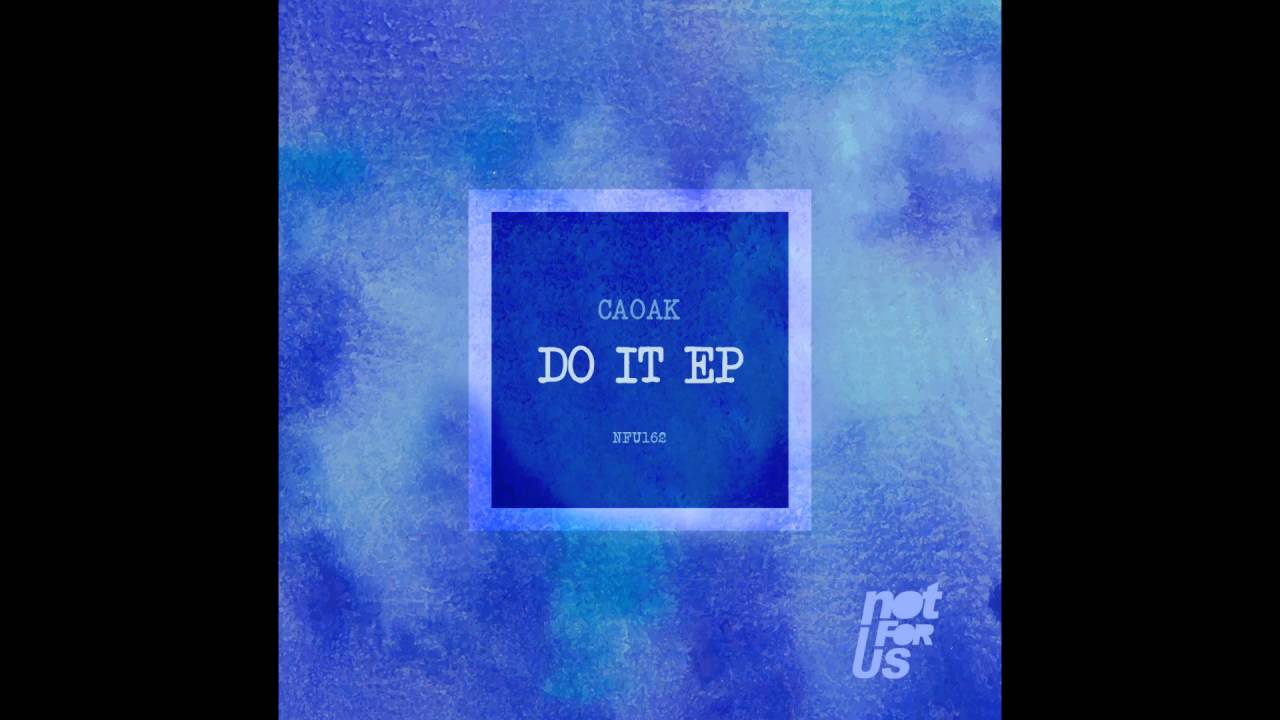 Watch Caoak - Do It (Original Mix) on YouTube Watch Caoak - Do It (Original Mix) on YouTube