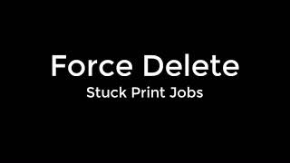 Deleting Stuck Print Jobs
