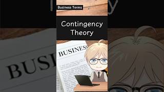 Business Terms : Contingency Theory