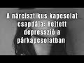 A nrcisztikus kapcsolat csapdja rejtett depresszi a prkapcsolatban