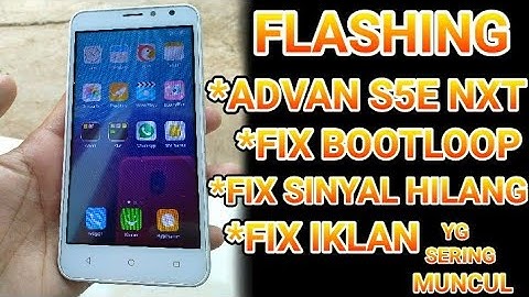 CARA FLASHING ADVAN S5E NXT WORK 100%