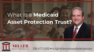 What Is a Medicaid Asset Protection Trust?