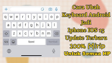 Cara Merubah Keyboard Android Menjadi Keyboard Iphone Untuk Semua HP Terbaru 2022