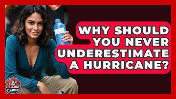 Why Should You Never Underestimate A Hurricane? - Your Emergency Planner