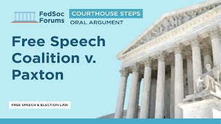 Courthouse Steps Oral Argument: Free Speech Coalition, Inc. v. Paxton