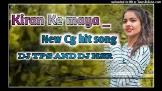 kiran ke maya raja re dj new cg song mix by dj Hemsagar Pelma