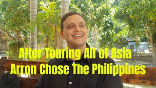 After Touring All of Asia Arron Chose The Philippines.