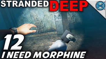 Stranded Deep -Ep. 12- "I Need Morphine" -Let