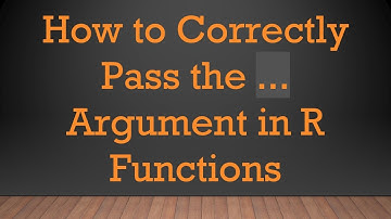 How to Correctly Pass the ... Argument in R Functions