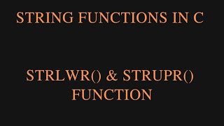 STRLWR() & STRUPR() String Function in C Programming  | Concept of STRLWR() & STRUPR() Function in C