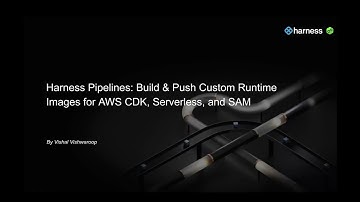 Harness Pipelines | Fast Setup for Building & Pushing AWS CDK, Serverless, and SAM Images