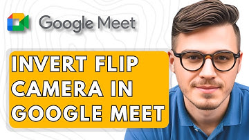 How To Invert  Flip Camera in Google Meet [2025 Guide]