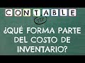 ¿QUE FORMA PARTE DEL COSTO DE INVENTARIO?