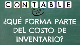 ¿QUE FORMA PARTE DEL COSTO DE INVENTARIO?