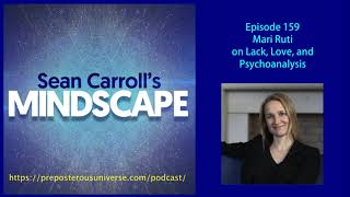 Mindscape 159 | Mari Ruti on Lack, Love, and Psychoanalysis