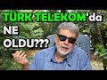 TÜRK TELEKOM'da Ne Oldu?