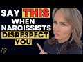How to Respond to Narcissists When They Disrespect You