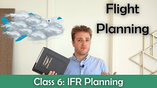 ATPL Flight Planning - Class 6: IFR Planning.