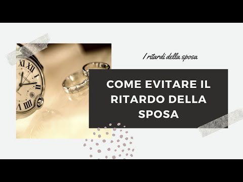 Video: Perché la sposa deve essere in ritardo?