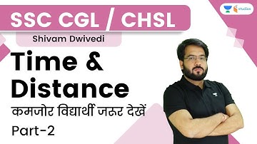 Time & Distance | Part-2 | SSC CGL & CHSL | By Shivam Dwivedi Sir