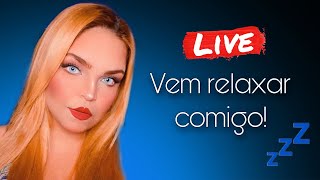 ASMR - ( LIVE ) - Fazendo você relaxar 💤