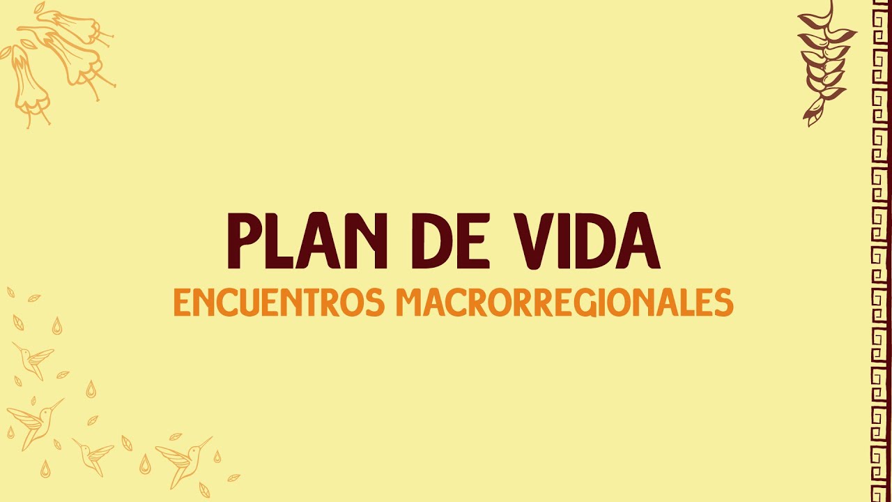 Construimos nuestro plan de vida hacia un futuro ancestral de Buen Vivir