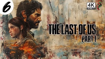 THE LAST OF US PART 1 (PS5) 4K 60FPS HDR Gameplay - (PART 6)