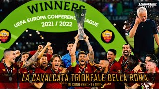 AS Roma 2021/2022 - La cavalcata Trionfale in CONFERENCE LEAGUE - Film HD